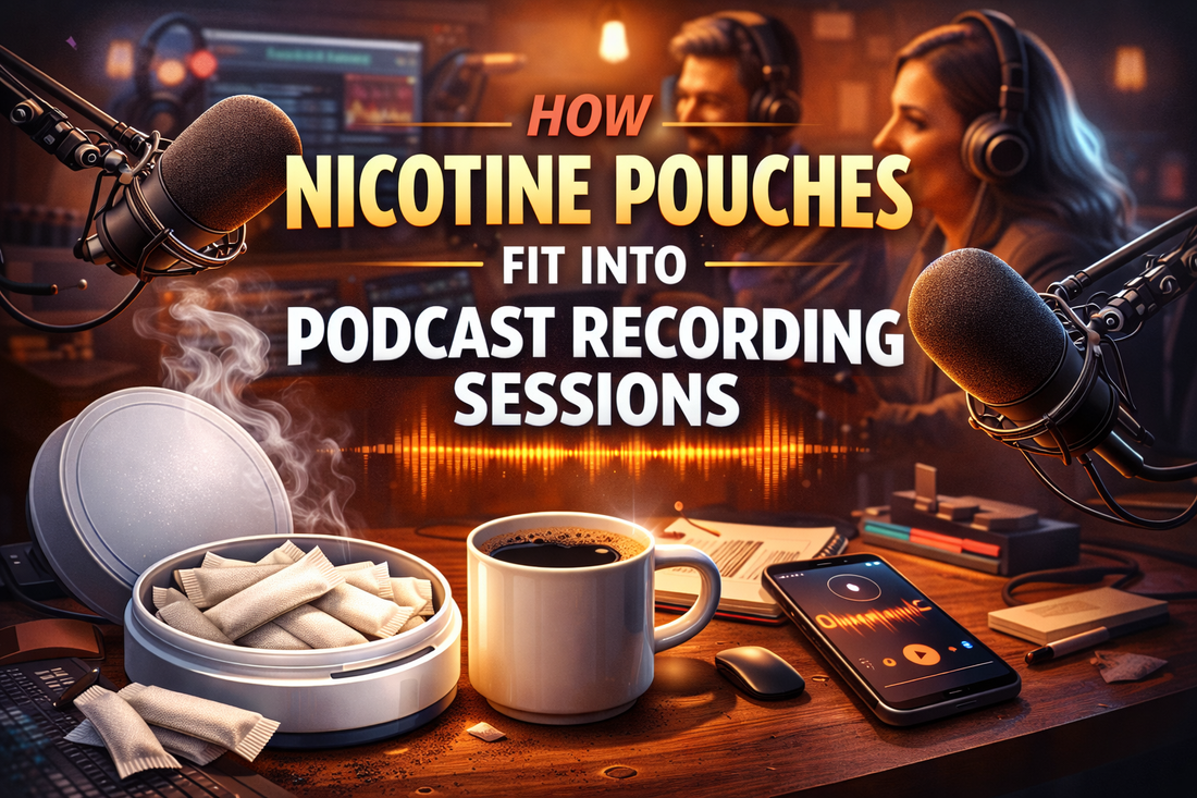 How Nicotine Pouches Fit Into Podcast Recording Sessions