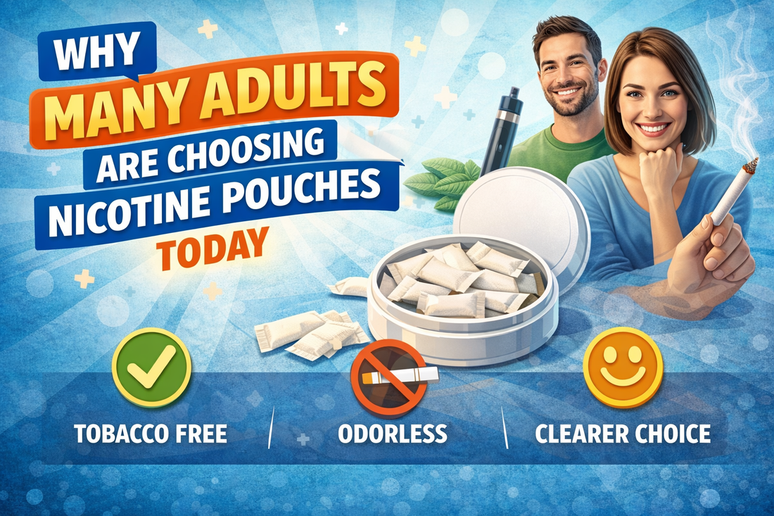 Why Many Adults Are Choosing Nicotine Pouches Today